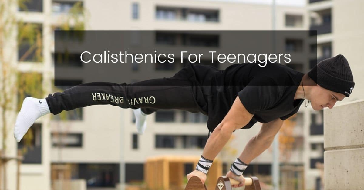 Calisthenics For Teenagers