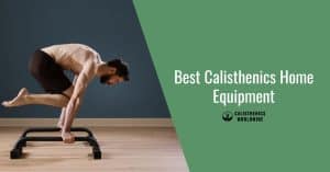 Best Calisthenics Equipment For Your Home Gym