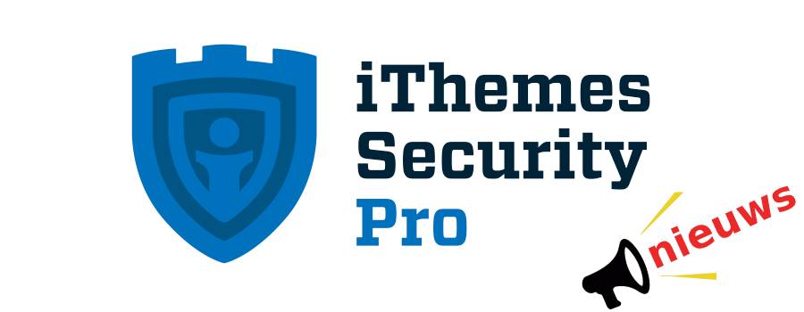 iThemes Security PRO 6.0 is uit! Wat is er verbeterd?